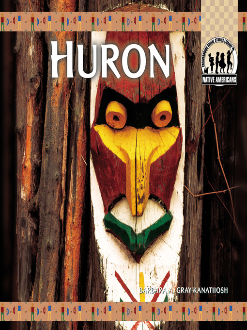 Title details for Huron by Barbara A. Gray-Kanatiiosh - Available